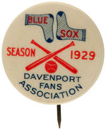 "BLUE SOX/SEASON 1929/DAVENPORT FANS ASSOCIATION" RARE BUTTON.