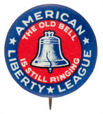 "AMERICAN LIBERTY LEAGUE" RARE ANTI-FDR BUTTON C. 1934.