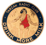 "TARZAN RADIO CLUB DRINK MORE MILK" HIGH GRADE PREMIUM BADGE.