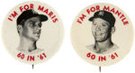 MARIS AND MANTLE RARE BUTTON PAIR “60 IN ‘61” FROM PAUL MUCHINSKY COLLECTION.