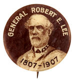 "GENERAL ROBERT E. LEE 1807-1907" RARE MEMORIAL BUTTON.