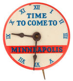 "TIME TO COME TO MINNEAPOLIS" UNUSUAL BUTTON WITH CLOCK FACE DESIGN AND METAL MOVABLE HANDS.