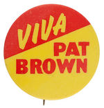 "VIVA PAT BROWN" RARE CALIFORNIA GOVERNOR CAMPAIGN BUTTON.