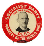 "FOR PRESIDENT DEBS/WORKER'S OF THE WORLD UNITE/SOCIALIST PARTY" 1904 BUTTON.