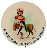 "A HOT TIME IN THE OLD TOWN" BUTTON SHOWS BUXOM LADY WITH EXPOSED LEG SEATED ON A DONKEY.