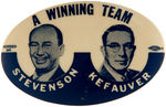 SCARCE OVAL JUGATE BUTTON "A WINNING TEAM STEVENSON/KEFAUVER."