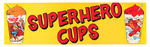 "SUPERHERO/MONSTER CUPS" SIGN.