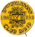 BEATLES SGT. PEPPER'S INSPIRED "LYNDON JOHNSONS LONELY BIRDS CLUB BAND" BUTTON.