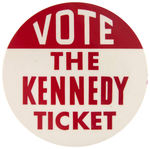 "VOTE THE KENNEDY TICKET" RARE 4" BUTTON UNLISTED IN HAKE.