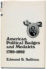 "AMERICAN POLITICAL BADGES AND MEDALETS 1789-1892" BY EDMUND B. SULLIVAN HARDBOUND BOOK.