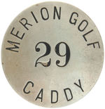 EARLY AND RARE "CADDY" BADGE FROM THE HISTORIC MERION PENNSYLVANIA GOLF COURSE.