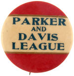 "PARKER AND DAVIS LEAGUE" SCARCE BUTTON BY BALTIMORE BADGE.