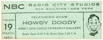 "TELEVISION SHOW HOWDY DOODY ADMIT ONE CHILD TO PEANUT GALLERY" 1953 TICKET.