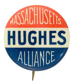 "MASSACHUSETTS HUGHES ALLIANCE" 1916 STATE ORGANIZATION BUTTON.