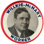 HAKE UNLISTED LARGE AND RARE "WILLKIE AND McNARY WORKER" BUTTON.