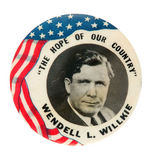 "'THE HOPE OF OUR COUNTRY' WENDELL L. WILLKIE" SCARCE VARIETY BUTTON.