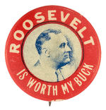 "ROOSEVELT IS WORTH MY BUCK" SCARCE CONTRIBUTOR'S BUTTON.