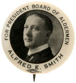 "ALFRED E. SMITH FOR PRESIDENT BOARD OF ALDERMEN" RARE BUTTON UNLISTED IN HAKE.