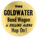 SCARCE SLOGAN BUTTON "THE GOLDWATER BAND WAGON IS ROLLING ALONG/HOP ON!"