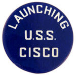 "U.S.S. CISCO LAUNCHING" RARE BUTTON FROM DECEMBER 24, 1942.