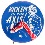 WORLD WAR II UNCLE SAM CLASSIC “KICK’EM IN THE AXIS” BUTTON.