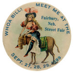 "WHOA BILL! MEET ME AT THE FAIRBURY, NEB. STREET FAIR" GORGEOUS 1899 BUTTON.