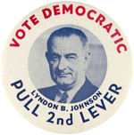 SCARCE "VOTE DEMOCRATIC PULL 2ND LEVER LYNDON B. JOHNSON" PORTRAIT BUTTON.