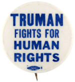 "TRUMAN FIGHTS FOR HUMAN RIGHTS" SCARCE 1948 CIVIL RIGHTS ISSUE BUTTON.