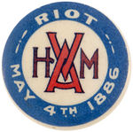 HAYMARKET "RIOT MAY 4TH 1896" PROBABLE 20TH ANNIVERSARY BUTTON 1906.