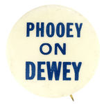 TRUMAN SLOGAN BUTTON "PHOOEY ON DEWEY."