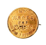 RARE DEBS SLOGAN BRASS PINBACK.