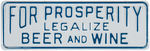 “FOR PROSPERITY LEGALIZE BEER AND WINE” LARGE ANTI PROHIBITION LICENSE PLATE.