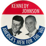 “KENNEDY/JOHNSON AMERICA’S MEN FOR THE ‘60s” BUTTON.