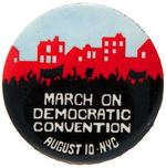 "MARCH ON DEMOCRATIC CONVENTION AUGUST 10-NYC" 1980 PROTEST BUTTON.