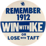 PRO IKE/ANTI ROBERT TAFT BUTTON RECALLING TAFT’S GRANDFATHER’S 1912 LOSS.