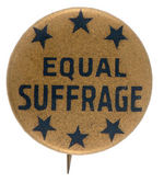 "EQUAL SUFFRAGE" BUTTON DISPLAYING SIX STARS REPRESENTING RATIFICATION BY SIX STATES.