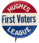 “HUGHES FIRST VOTERS LEAGUE” RARE CLUB BUTTON.