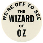 "WE'RE OFF TO SEE THE WIZARD OF OZ" LARGE BUTTON FROM THE 1960s.