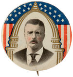 THEODORE ROOSEVELT BENEATH THE CAPITOL DOME BUTTON.