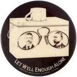 ROOSEVELT AND FAIRBANKS “LET WELL ENOUGH ALONE” SCARCE LUNCH PAIL REAL PHOTO JUGATE BUTTON.