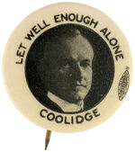 EXCEPTIONAL AND RARE "COOLIDGE" PORTRAIT BUTTON WITH SLOGAN "LET WELL ENOUGH ALONE".