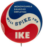 "MONONGAHELA RAILROAD EMPLOYEES WILL SPIKE FOR IKE" SCARCE BUTTON.