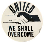 "UNITED/WE SHALL OVERCOME" CLASSIC c.1965 CIVIL RIGHTS BUTTON.