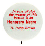 "HONORARY NEGRO" SATIRICAL BUTTON NAMING H. RAPP BROWN AS CERTIFIER.