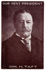 “OUR NEXT PRESIDENT/WM. H. TAFT” 1908 POST CARD.