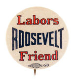 "ROOSEVELT LABOR'S FRIEND."