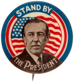 WILSON RARE 1916 RE-ELECTION BUTTON “STAND BY THE PRESIDENT.”