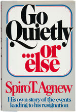 SPIRO T. AGNEW “GO QUIETLY...OR ELSE” SIGNED FIRST EDITION BOOK.