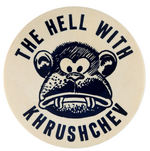 "THE HELL WITH KHRUSHCHEV" COLD WAR CLASSIC CARTOON BUTTON c. 1960-62.