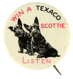 TEXACO SCOTTIES RADIO CONTEST PROMOTIONAL BUTTON.